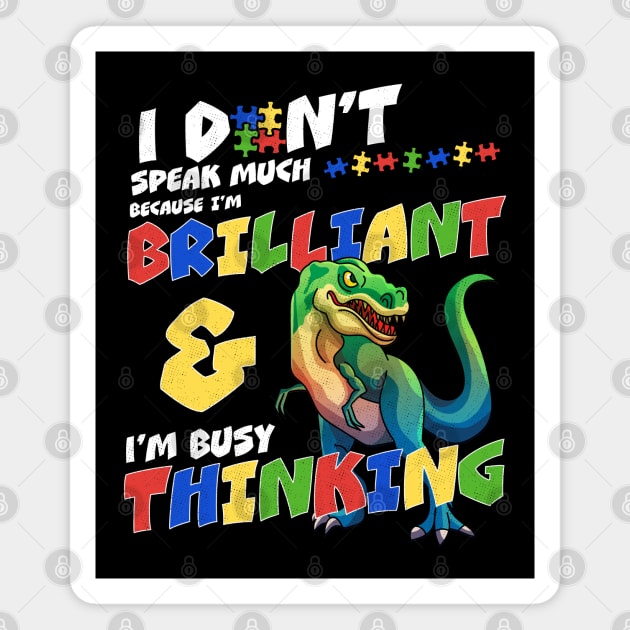 I Don't Speak Much Because I'm Busy Thinking Autism Awareness Dinosaur Magnet by OrangeMonkeyArt
